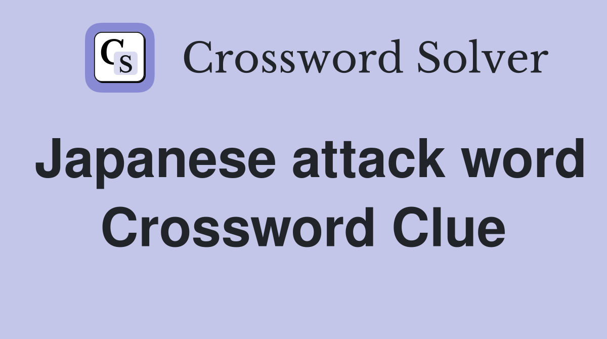 Japanese attack word Crossword Clue