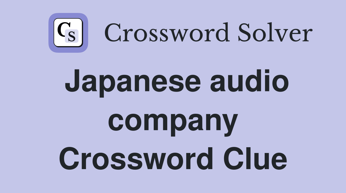 Japanese audio company Crossword Clue