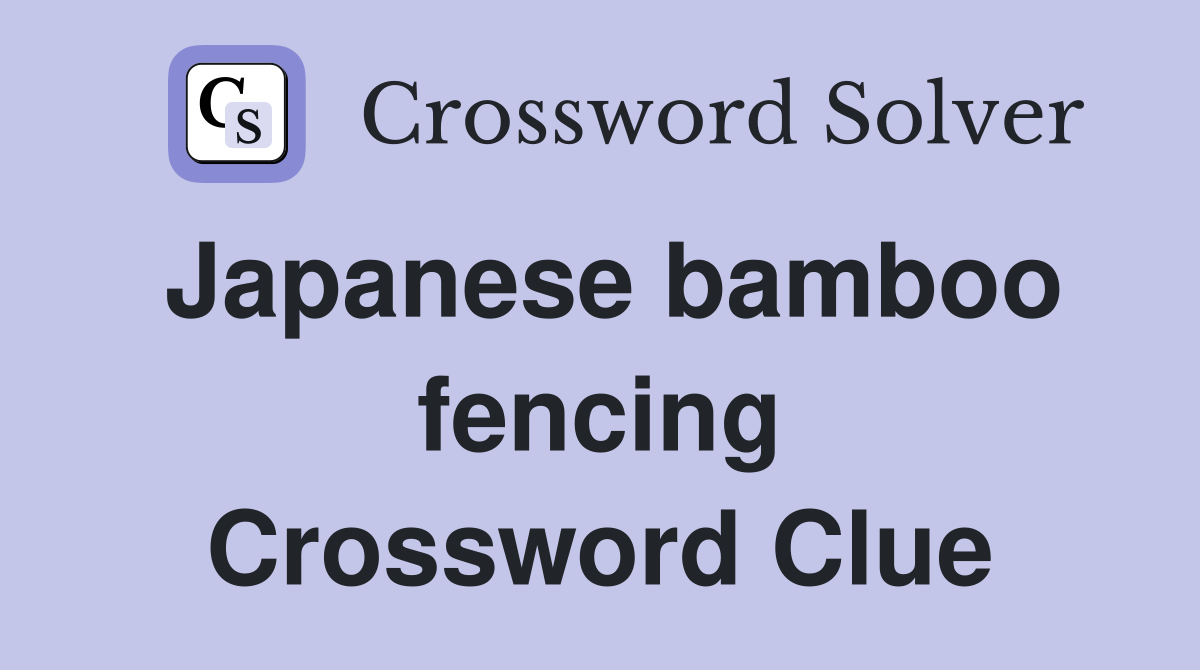 Japanese bamboo fencing Crossword Clue