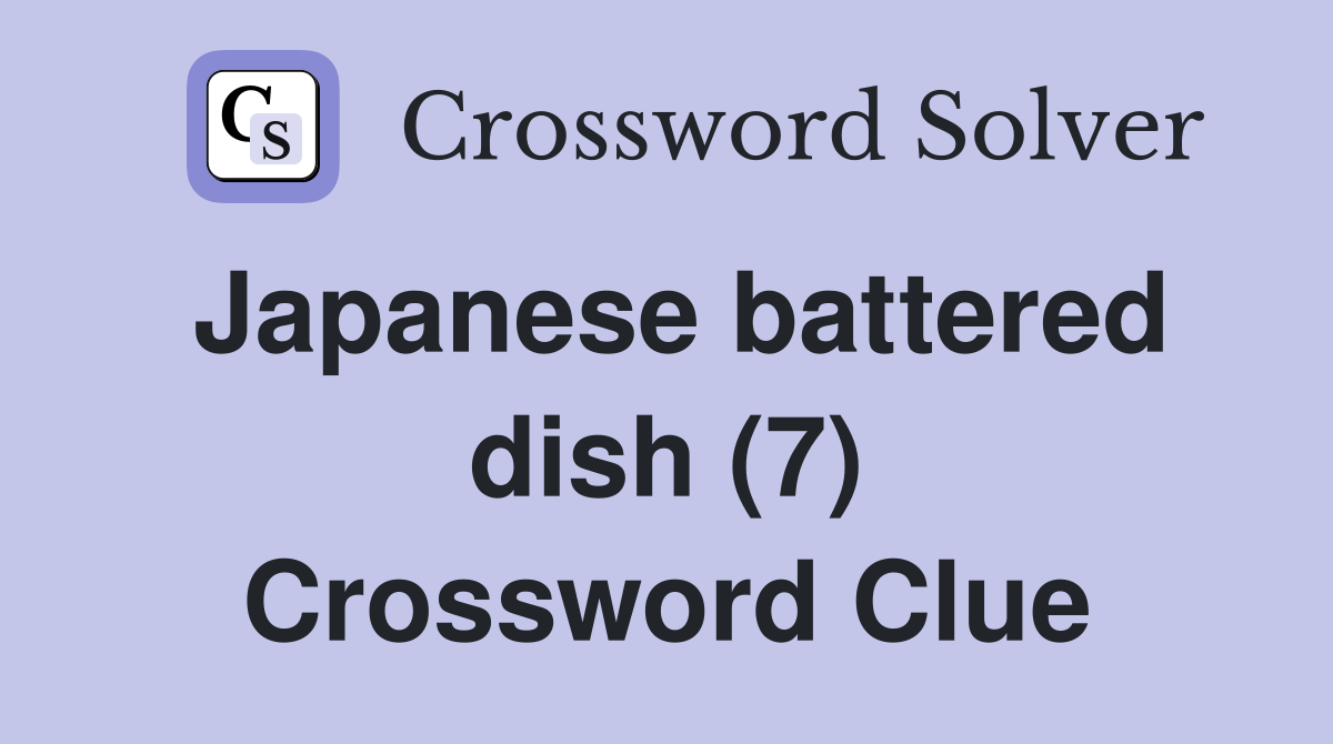 Japanese battered dish (7) Crossword Clue