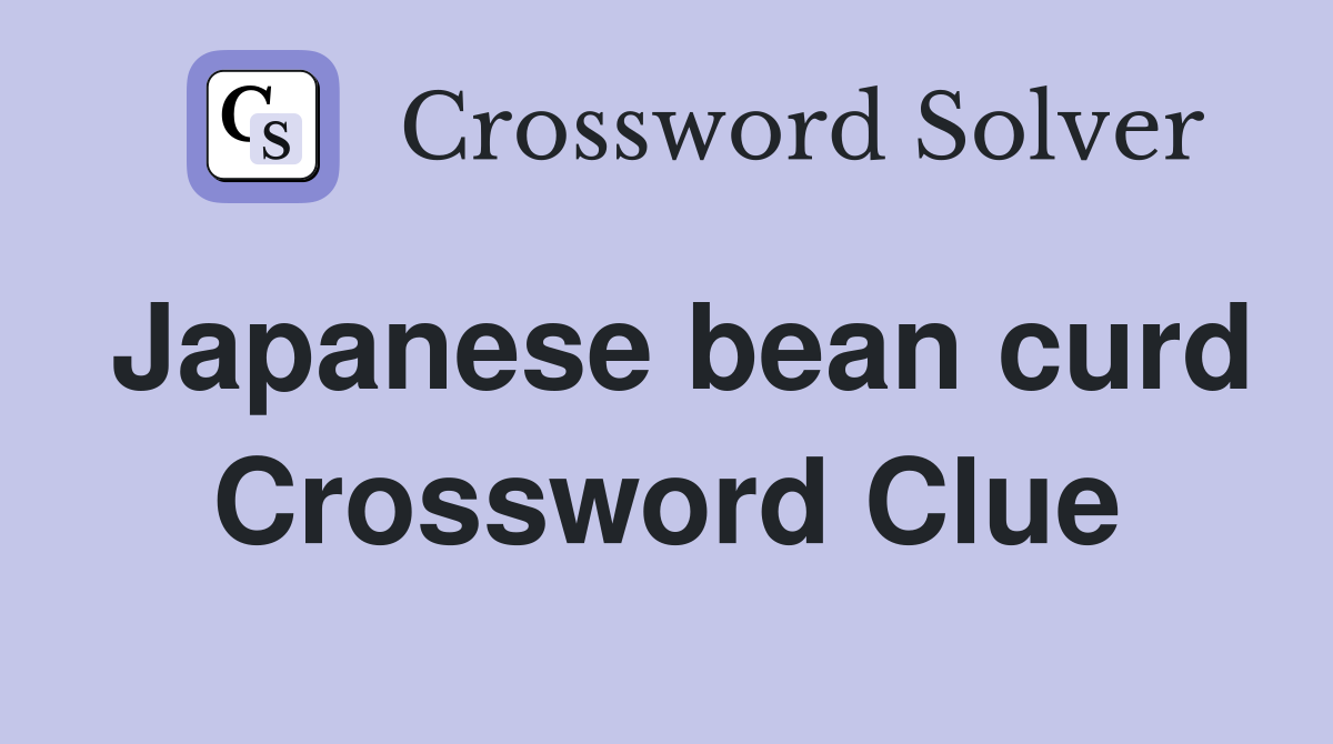 Japanese bean curd Crossword Clue