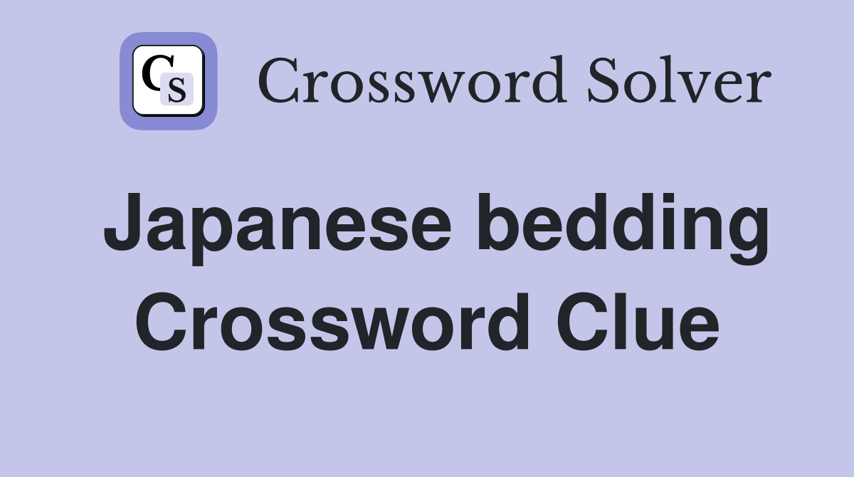 Japanese bedding Crossword Clue