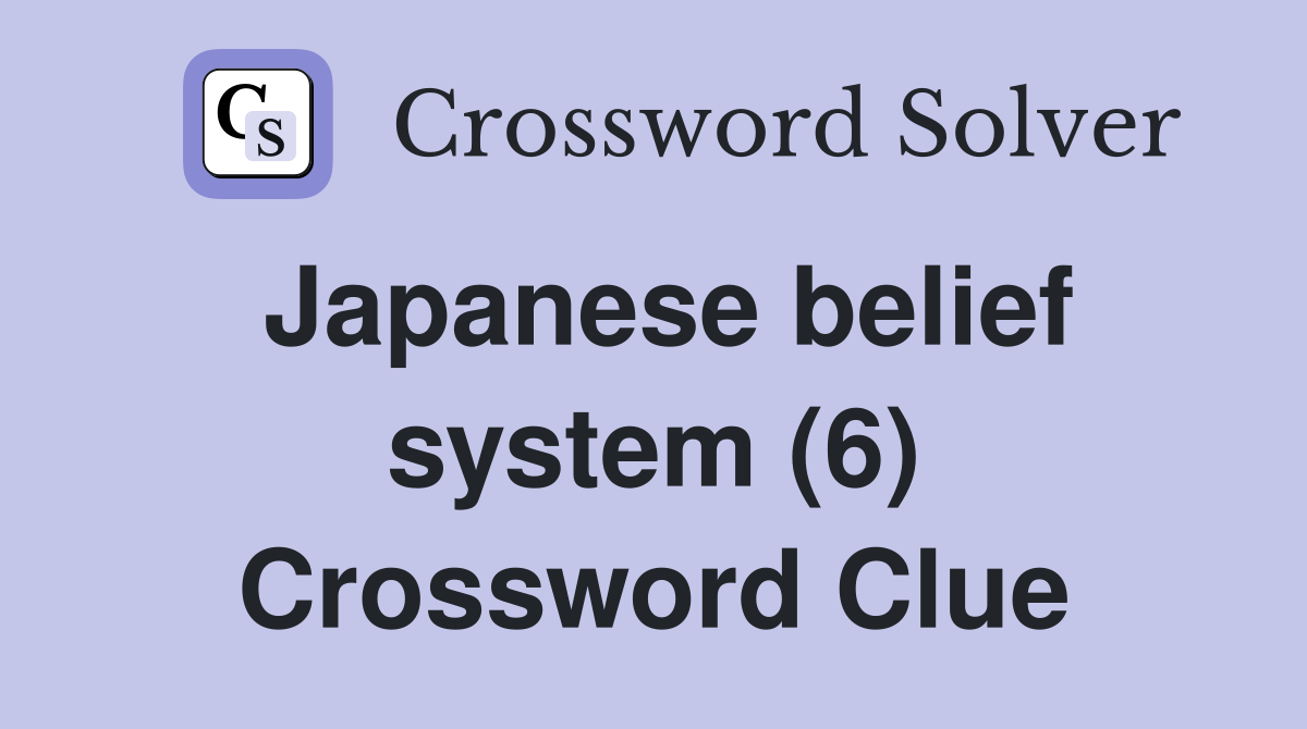 Japanese belief system (6) Crossword Clue