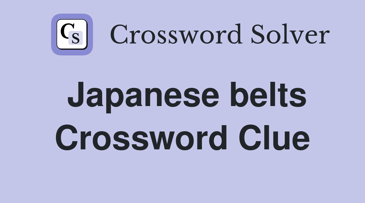 Japanese belts Crossword Clue