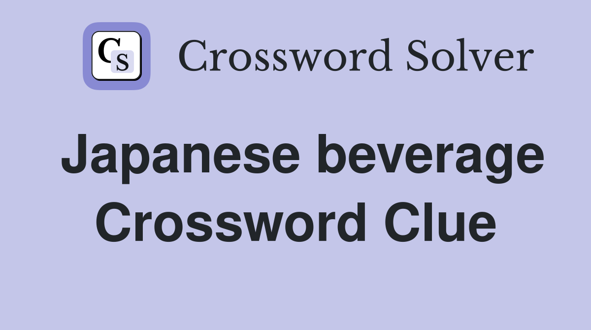 Japanese beverage Crossword Clue