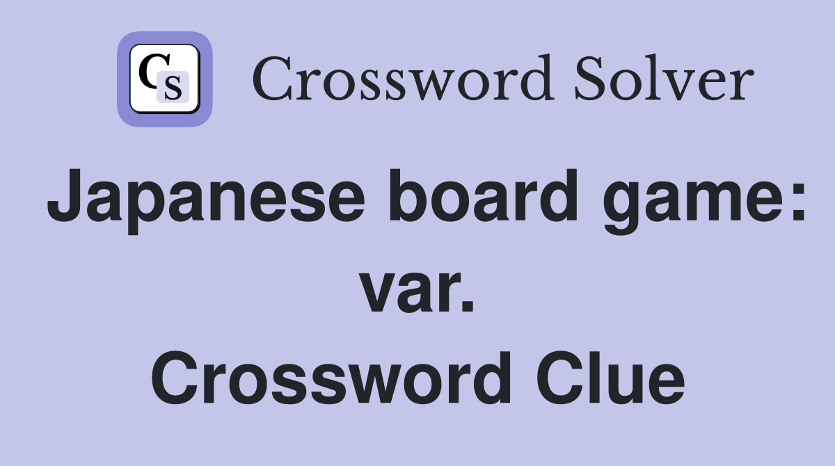 Japanese board game: var. Crossword Clue
