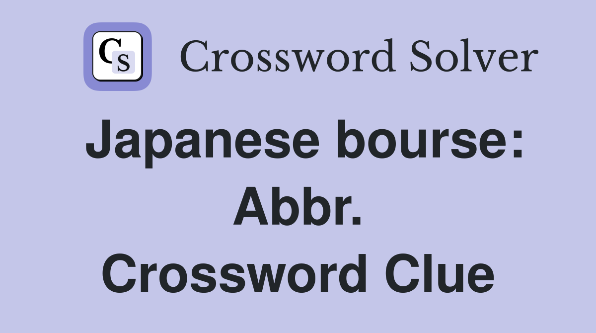 Japanese bourse: Abbr. Crossword Clue