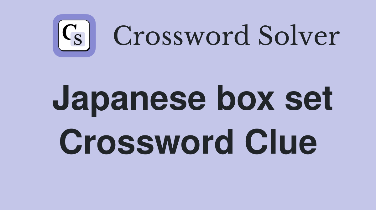 Japanese box set Crossword Clue