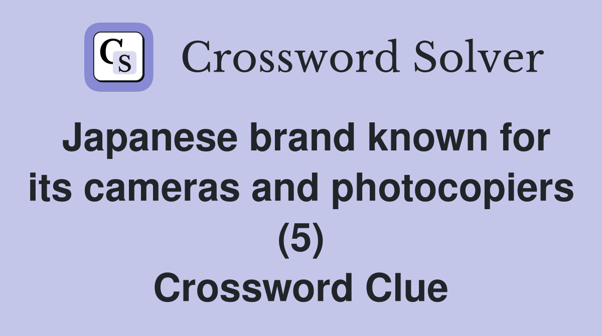Japanese brand known for its cameras and photocopiers (5) Crossword Clue