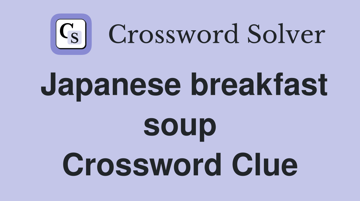 Japanese breakfast soup Crossword Clue