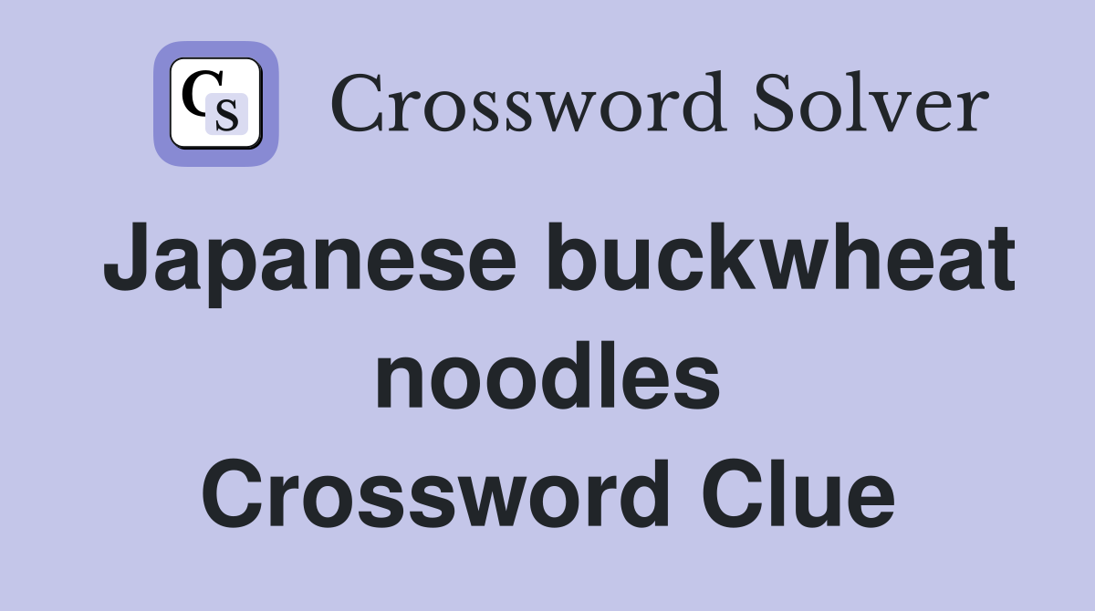 Japanese buckwheat noodles Crossword Clue