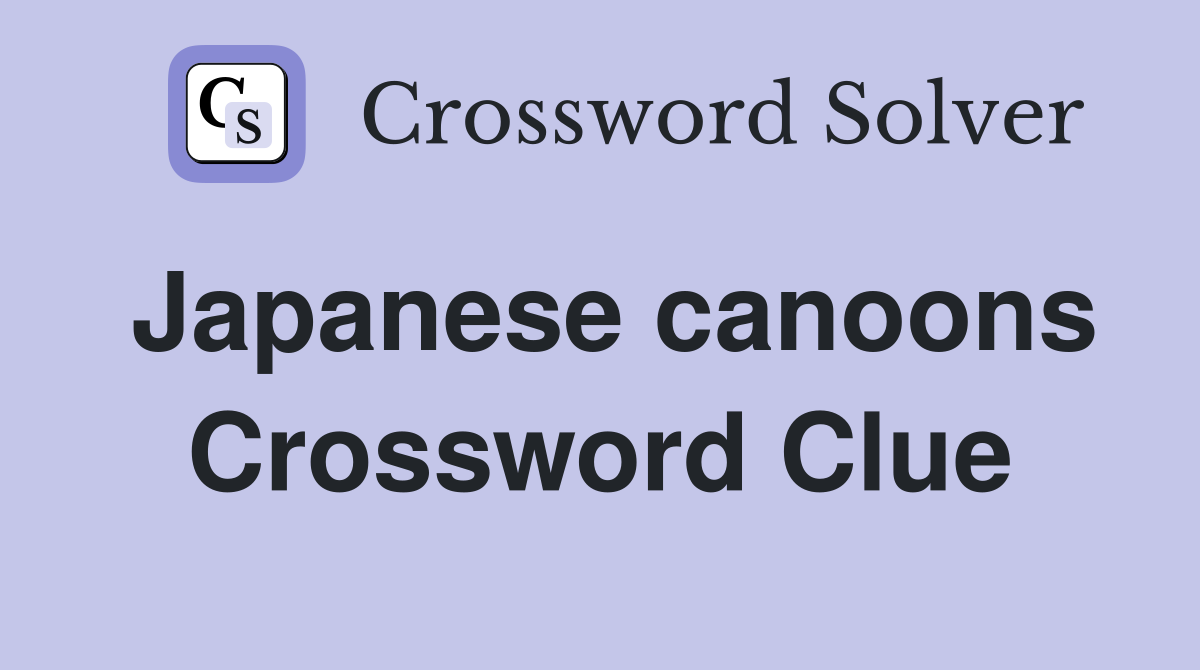 Japanese canoons Crossword Clue
