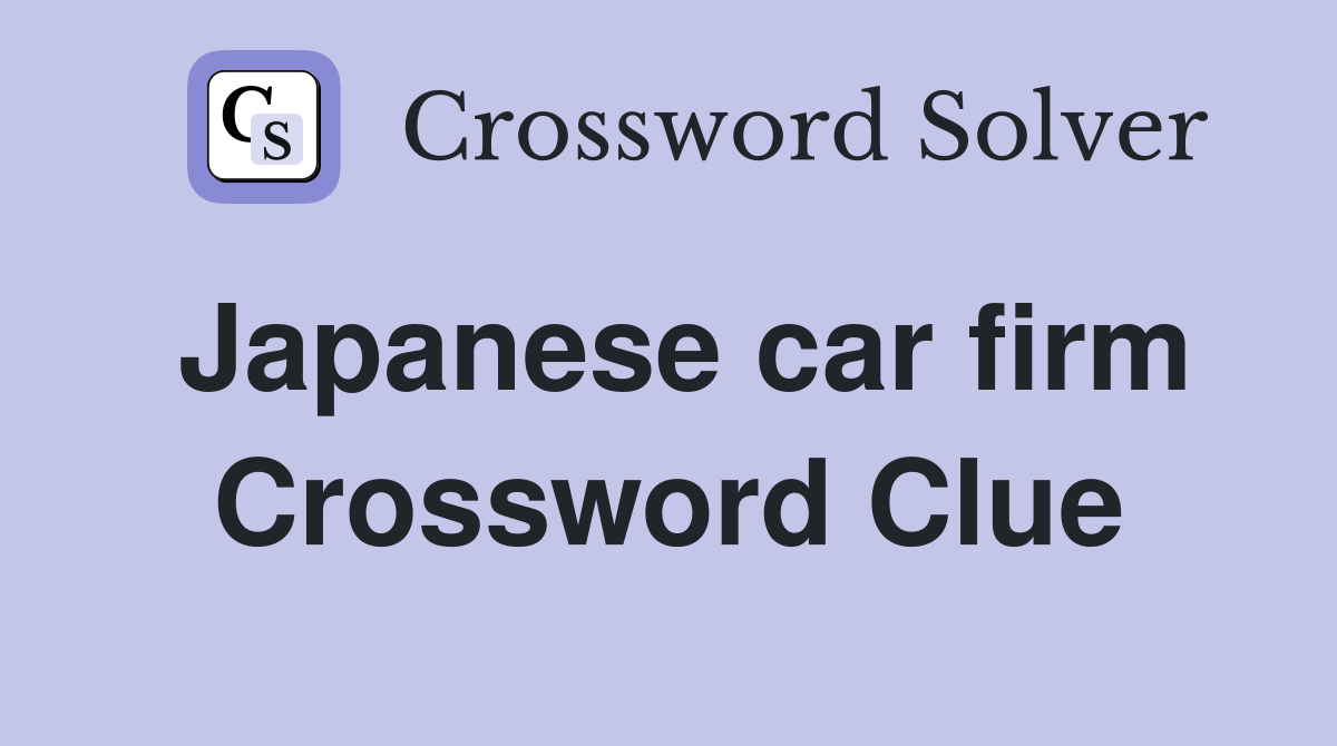 Japanese car firm Crossword Clue