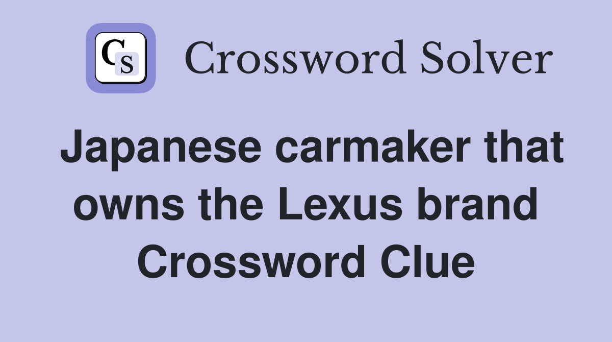Japanese carmaker that owns the Lexus brand Crossword Clue