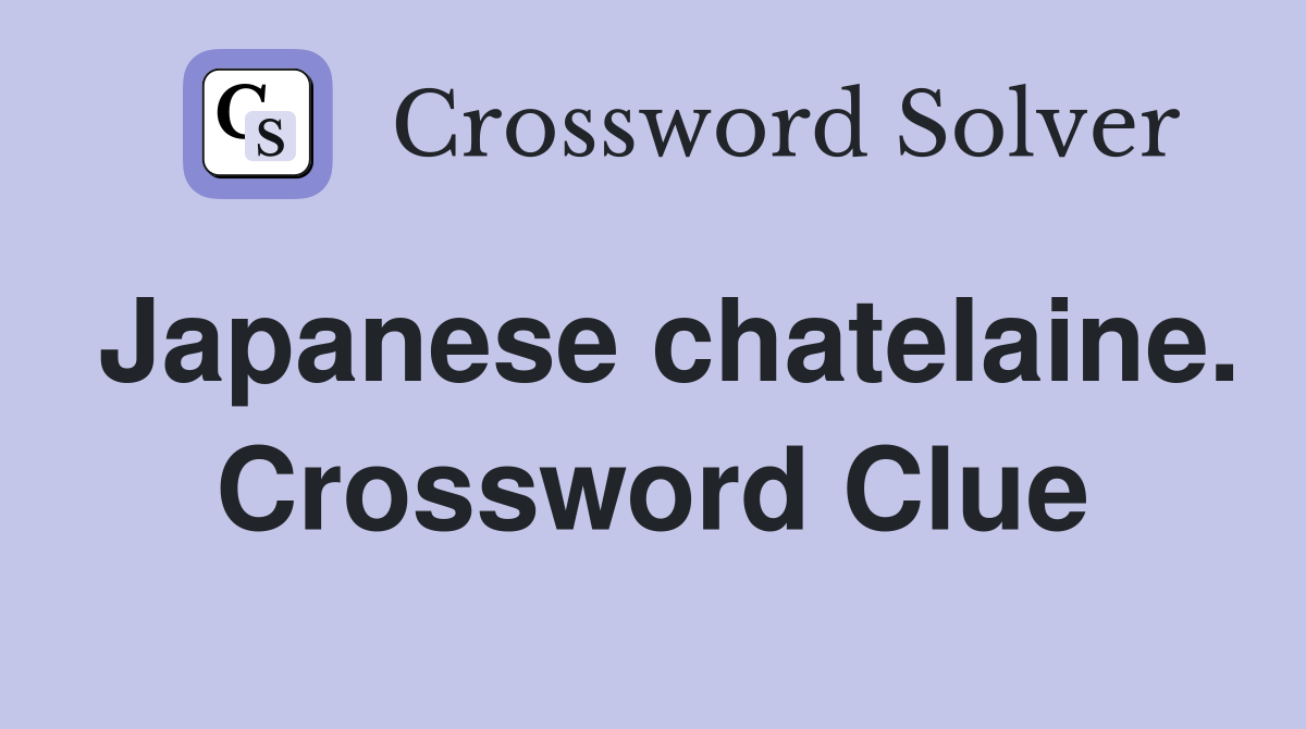 Japanese chatelaine. Crossword Clue
