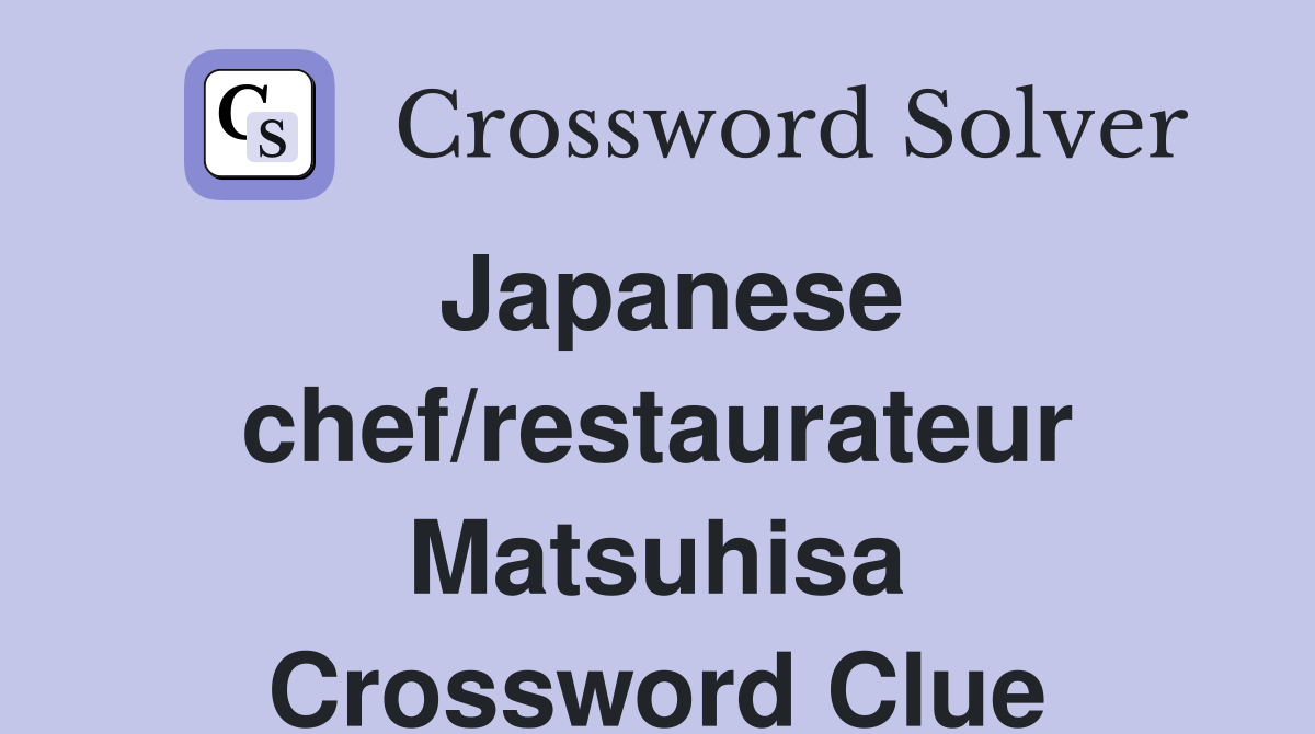 Japanese chef/restaurateur Matsuhisa Crossword Clue