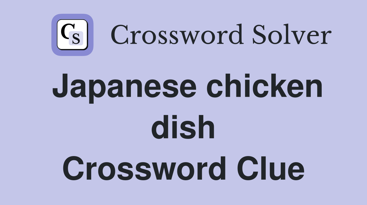 Japanese chicken dish Crossword Clue