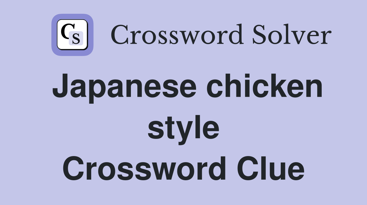 Japanese chicken style Crossword Clue