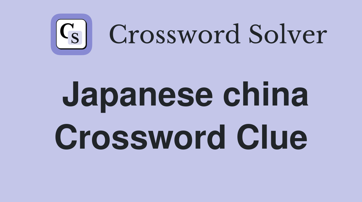 Japanese china Crossword Clue