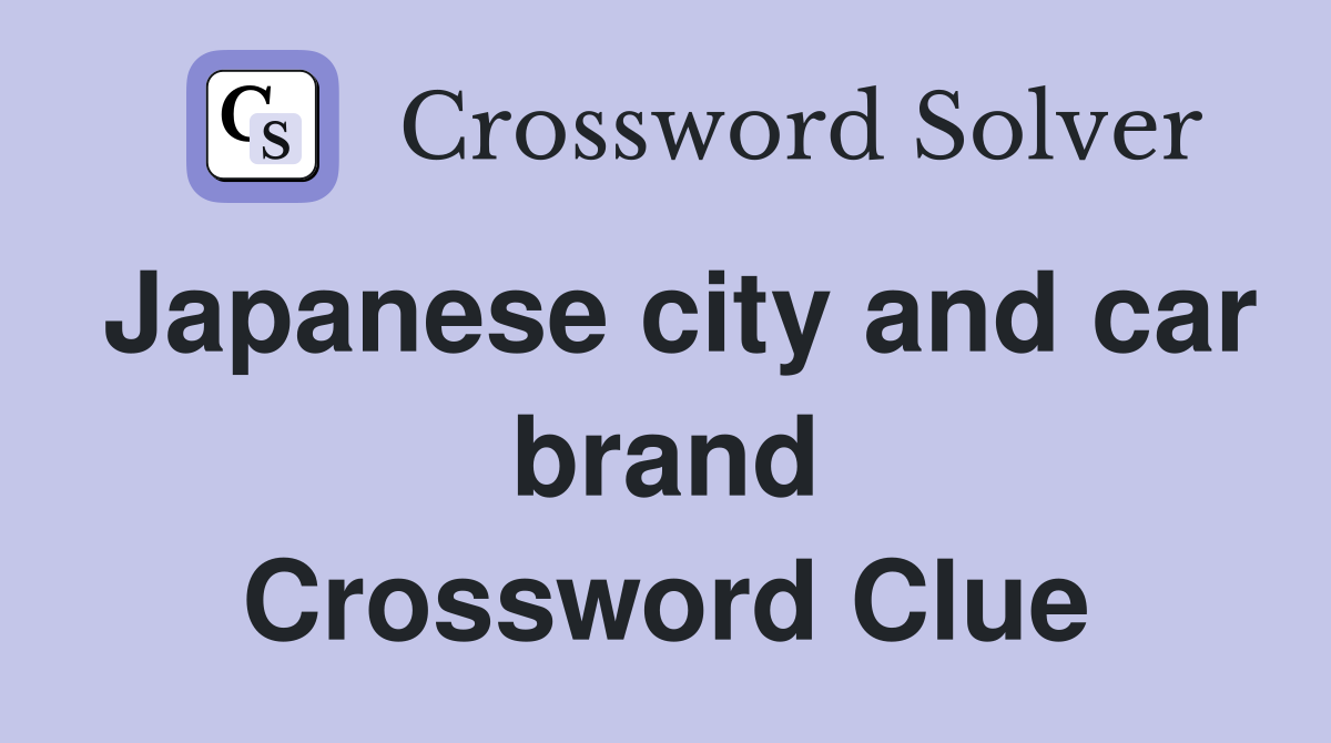 Japanese city and car brand Crossword Clue