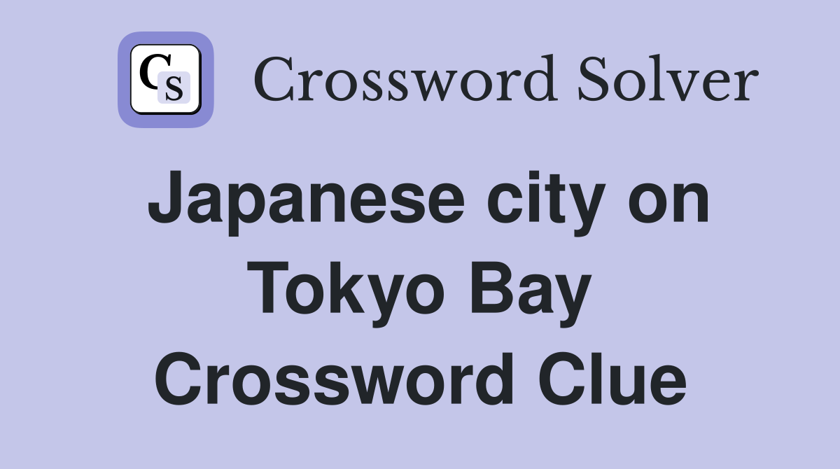 Japanese city on Tokyo Bay Crossword Clue