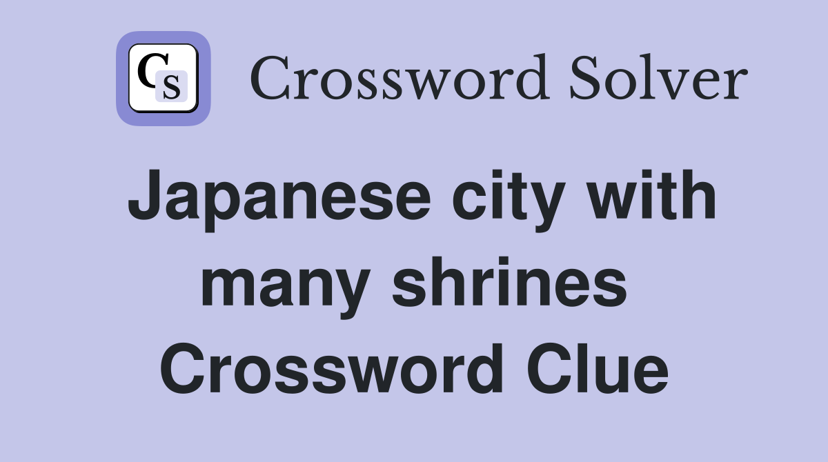 Japanese city with many shrines Crossword Clue