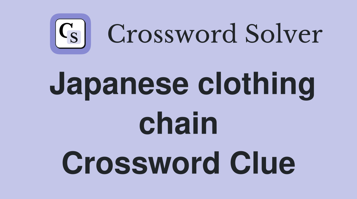 Japanese clothing chain Crossword Clue