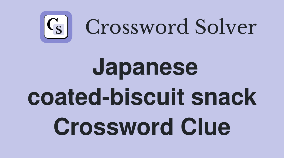 Japanese coated-biscuit snack Crossword Clue