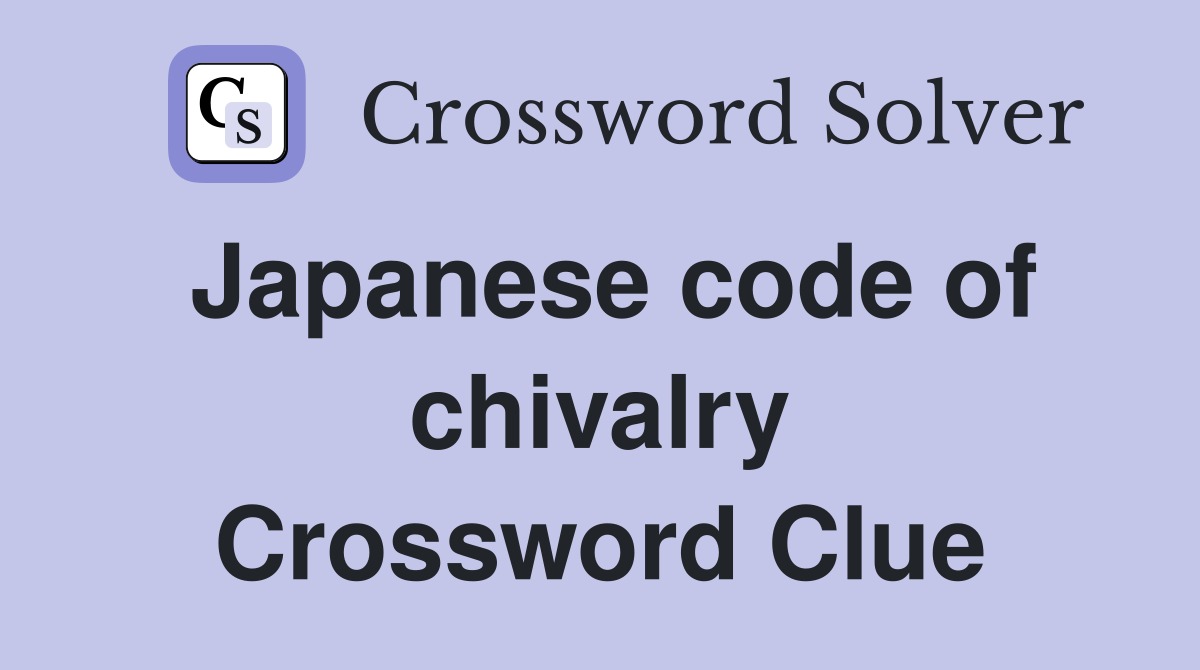 Japanese code of chivalry Crossword Clue