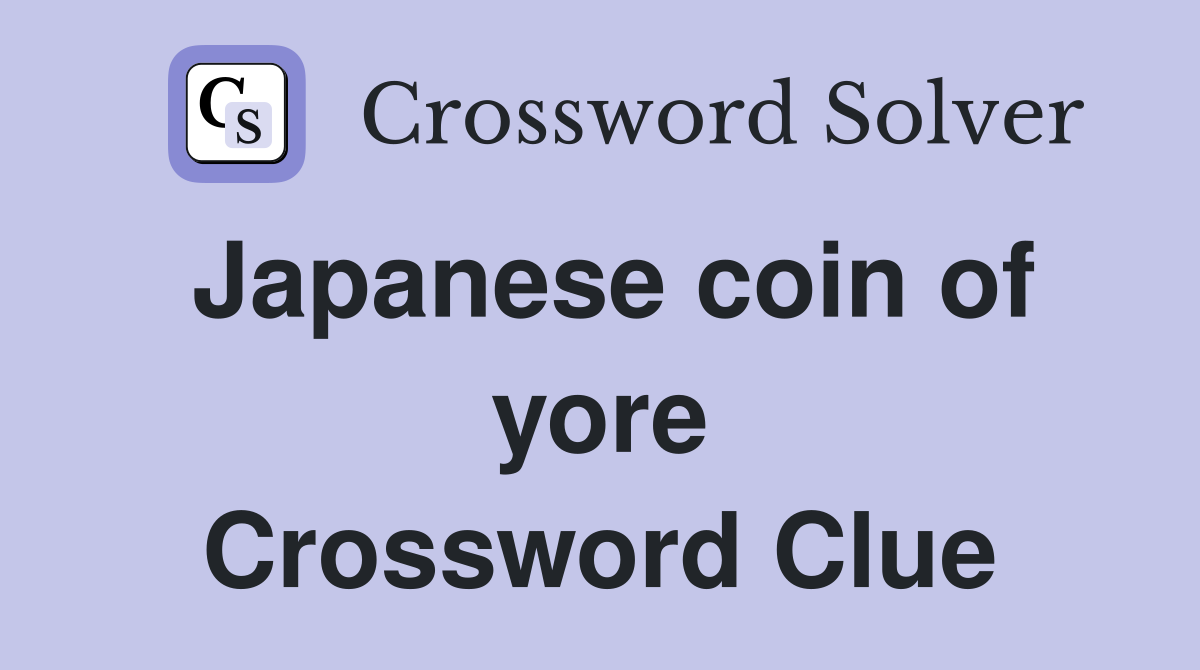Japanese coin of yore Crossword Clue