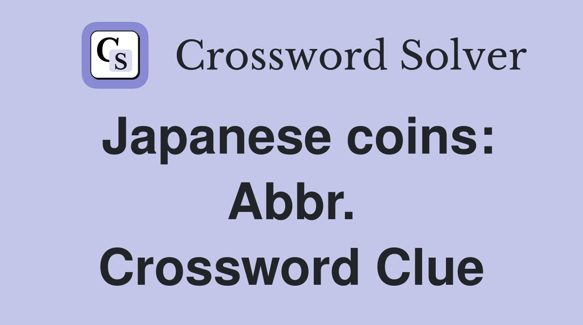 Japanese coins: Abbr. Crossword Clue