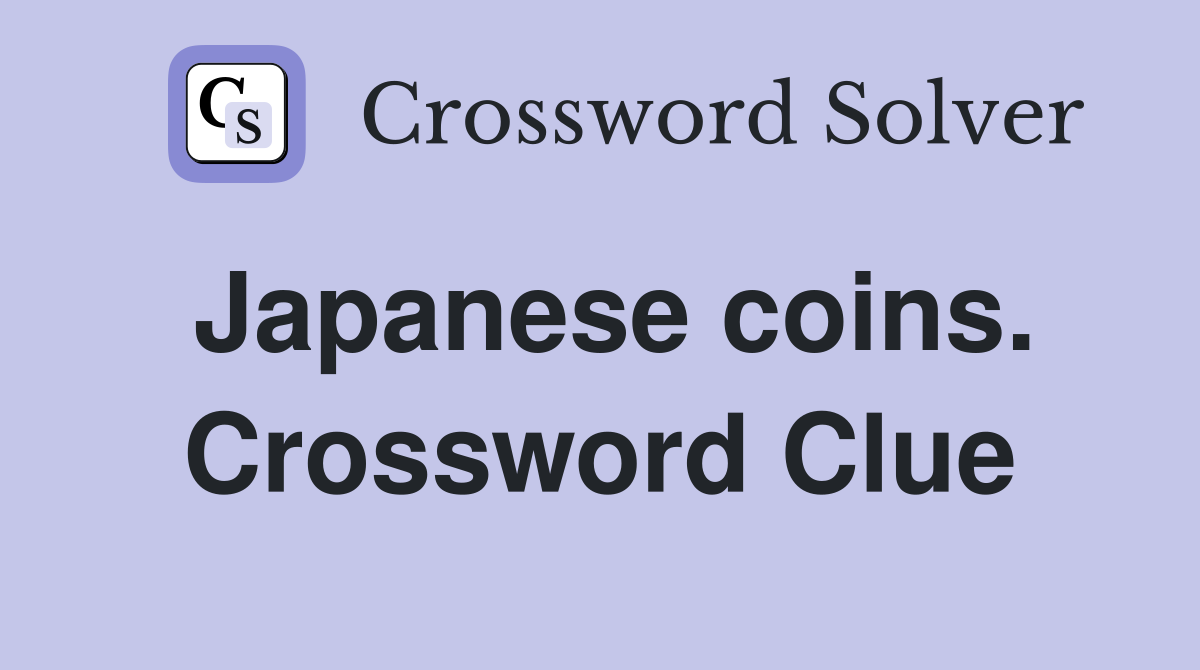 Japanese coins. Crossword Clue