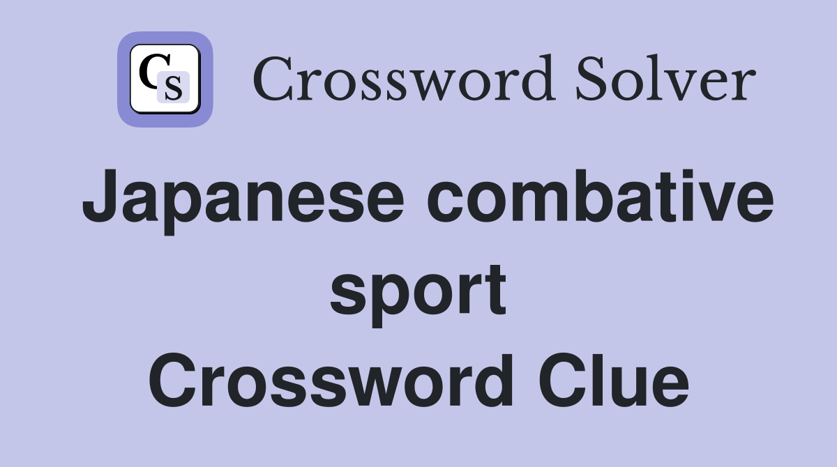 Japanese combative sport Crossword Clue