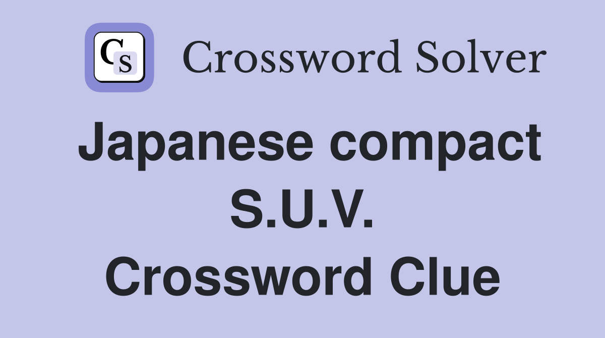 Japanese compact S.U.V. Crossword Clue
