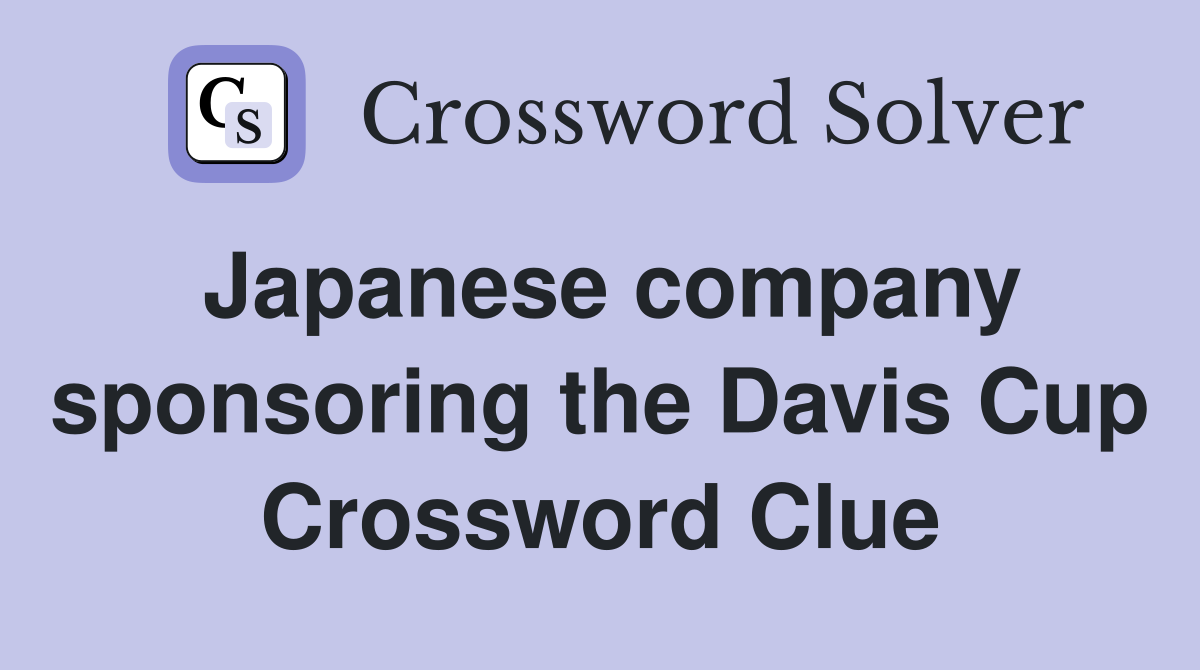 Japanese company sponsoring the Davis Cup Crossword Clue