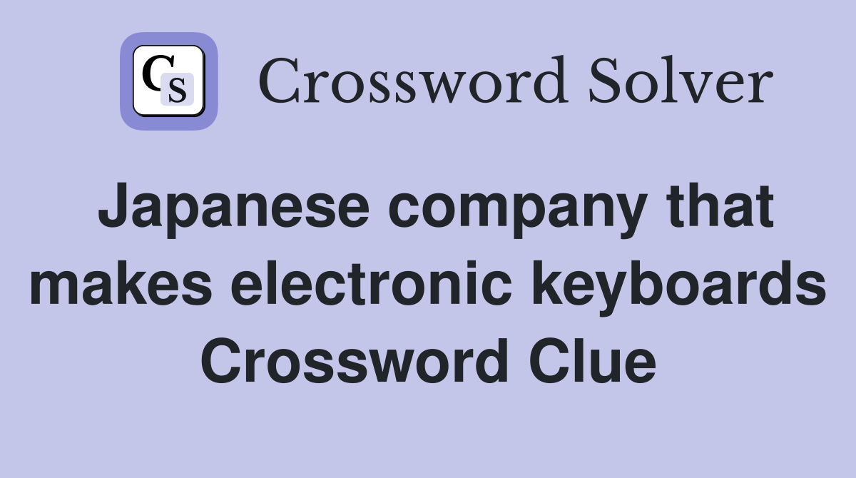 Japanese company that makes electronic keyboards Crossword Clue