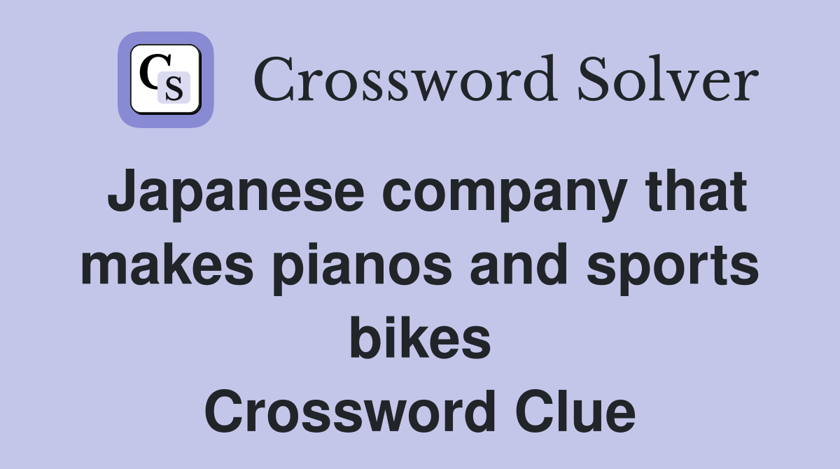 Japanese company that makes pianos and sports bikes Crossword Clue