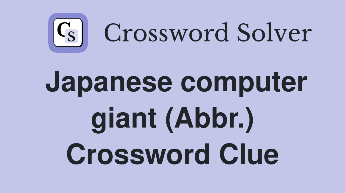 Japanese computer giant (Abbr.) Crossword Clue