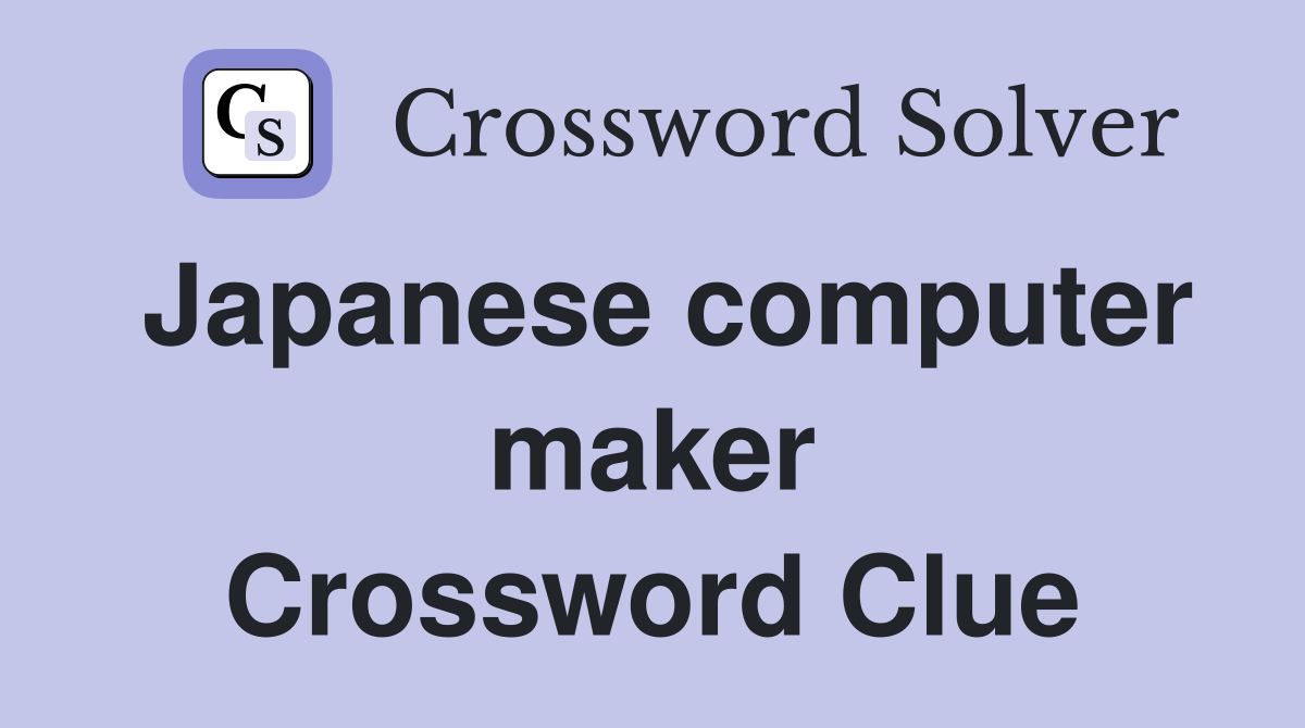 Japanese computer maker Crossword Clue