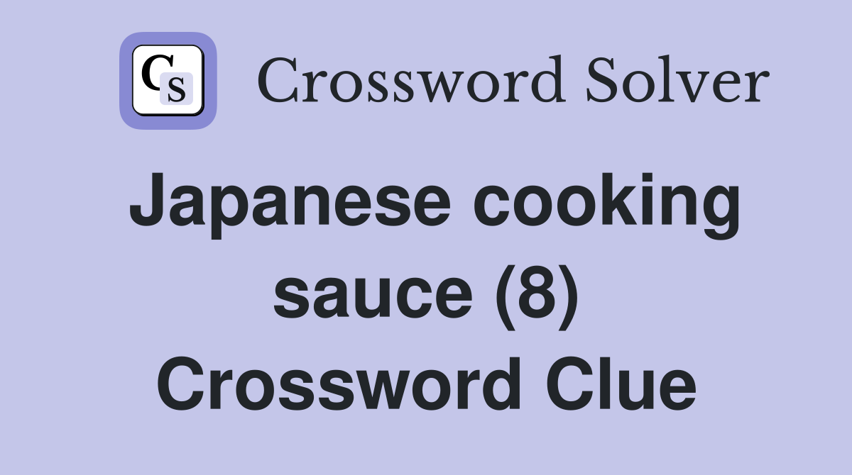 Japanese cooking sauce (8) Crossword Clue