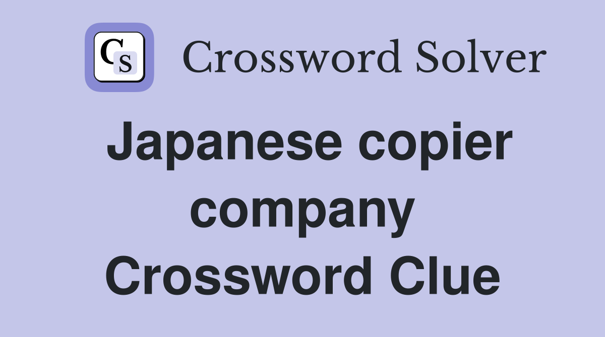 Japanese copier company Crossword Clue