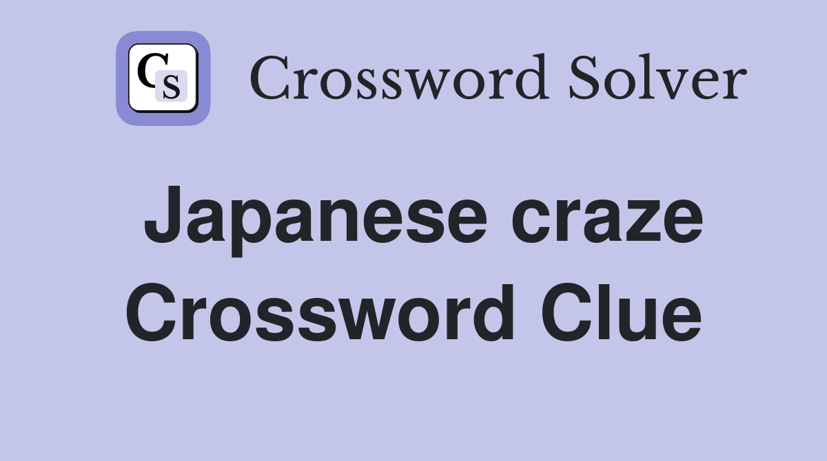 Japanese craze Crossword Clue