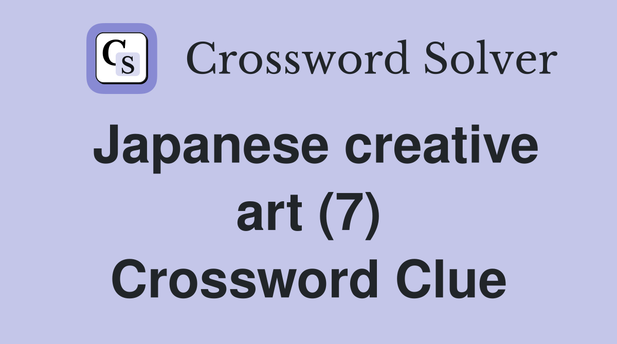 Japanese creative art (7) Crossword Clue