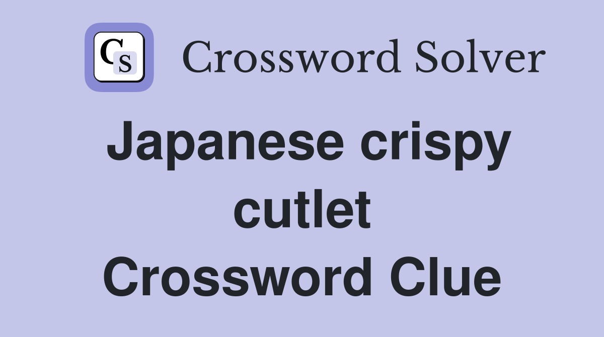 Japanese crispy cutlet Crossword Clue