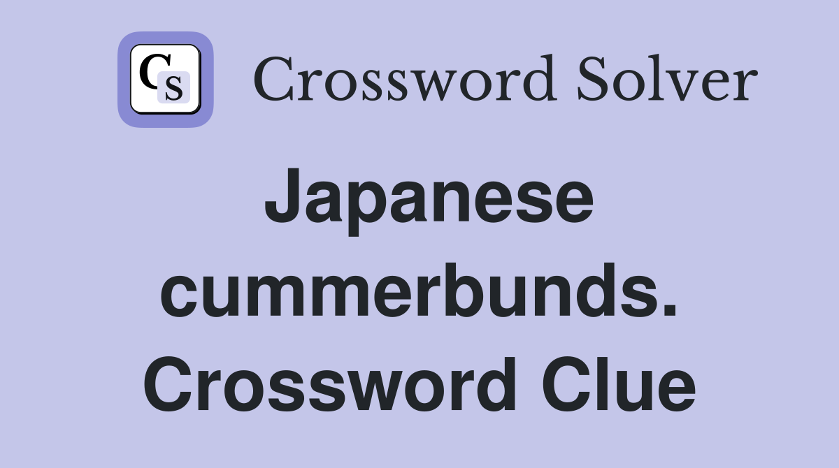 Japanese cummerbunds. Crossword Clue