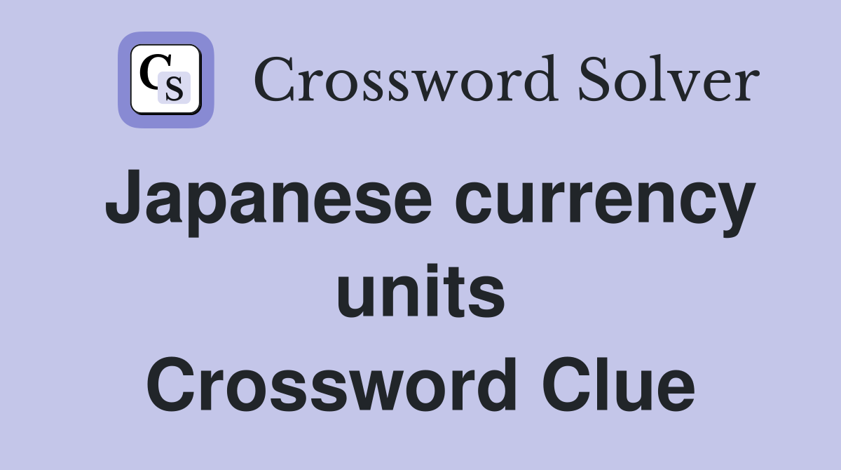 Japanese currency units Crossword Clue