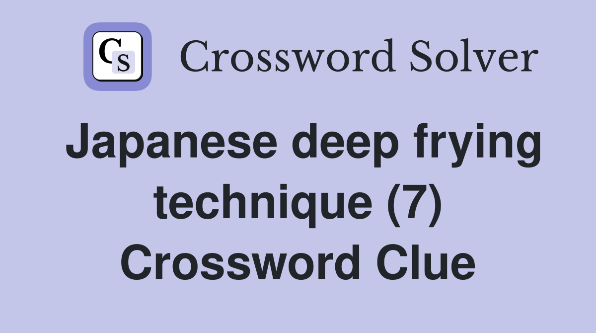 Japanese deep frying technique (7) Crossword Clue