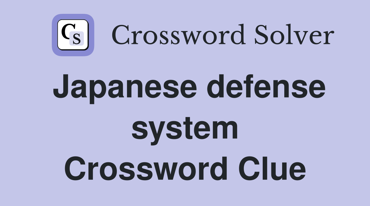 Japanese defense system Crossword Clue