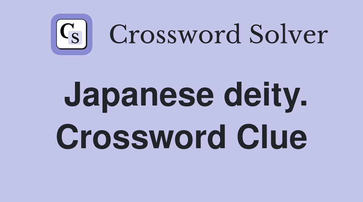 Japanese deity. Crossword Clue