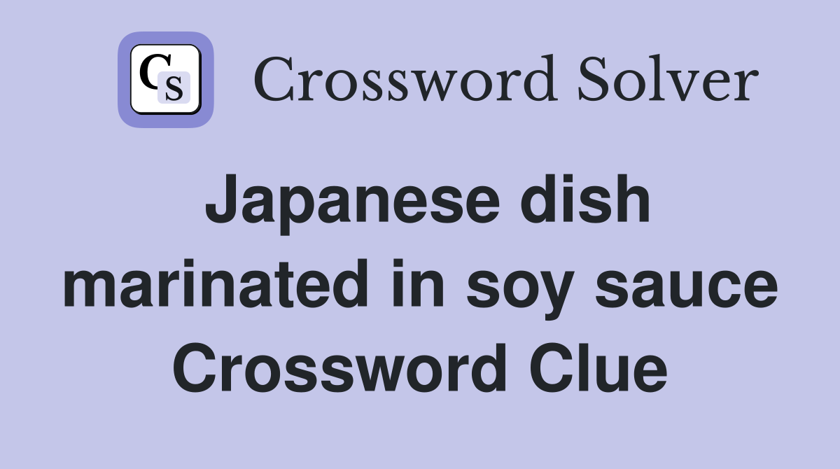 Japanese dish marinated in soy sauce Crossword Clue